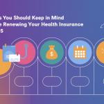 5 Things You Should Keep in Mind Before Renewing Your Health Insurance in 2025