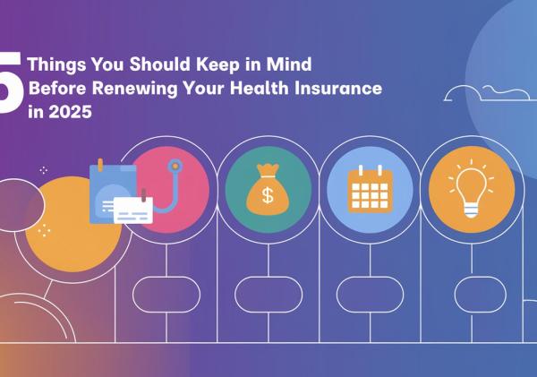 5 Things You Should Keep in Mind Before Renewing Your Health Insurance in 2025