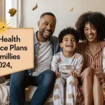 Top Health Insurance Plans for Families in 2024